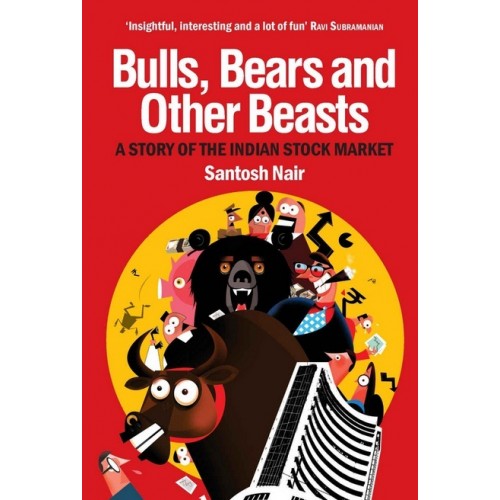 Bulls, Bears and Other Beasts : A Story of the Indian Stock Market by Santosh Nair | Pan Macmillan India